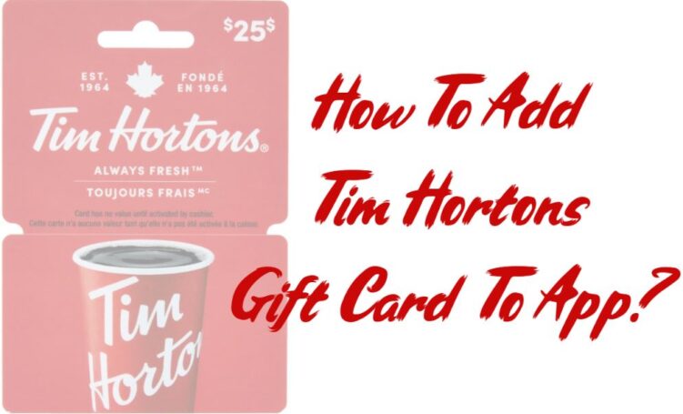 How To Add Tim Hortons Gift Card To App