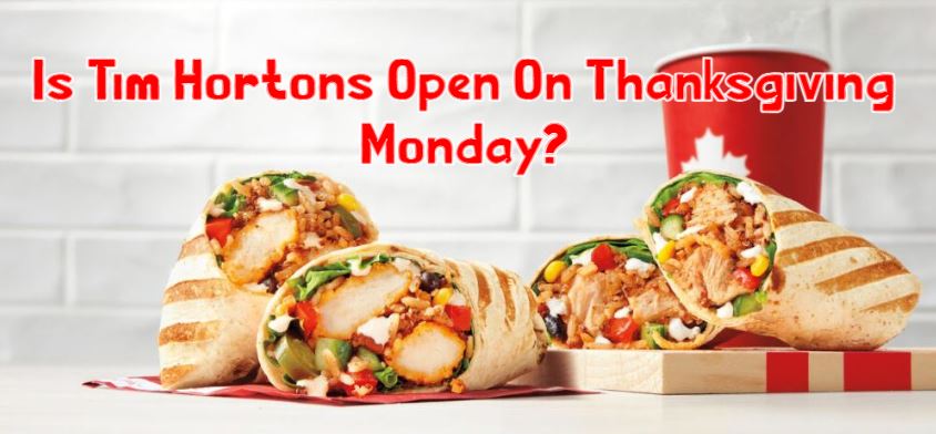 Is Tim Hortons Open On Thanksgiving Monday